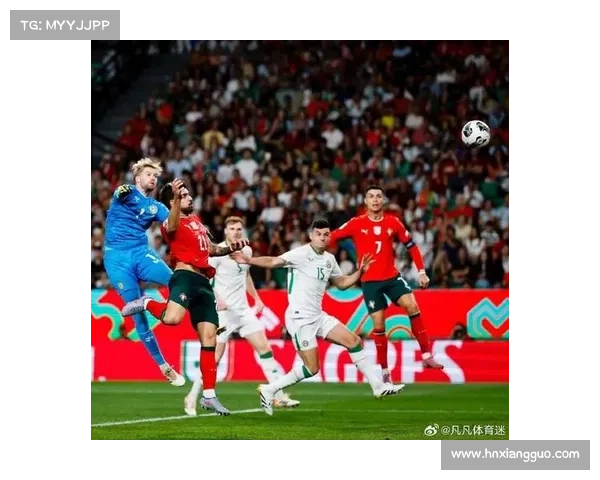 葡萄牙1-0绝杀爱尔兰 C罗失点后内维斯头球制胜助球队取胜